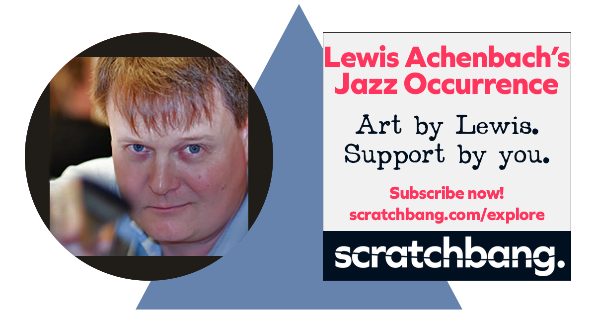 Lewis Achenbach’s Jazz Occurrence. Art by Lewis. Support by you. Subscribe now!
